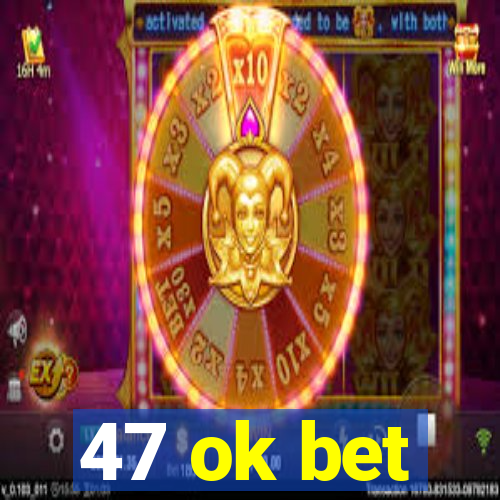 47 ok bet